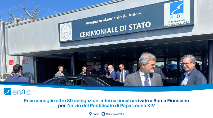Tra il 16 e il 19 maggio, il Cerimoniale di Stato Enac ha accolto e assistito oltre 80 delegazioni in arrivo