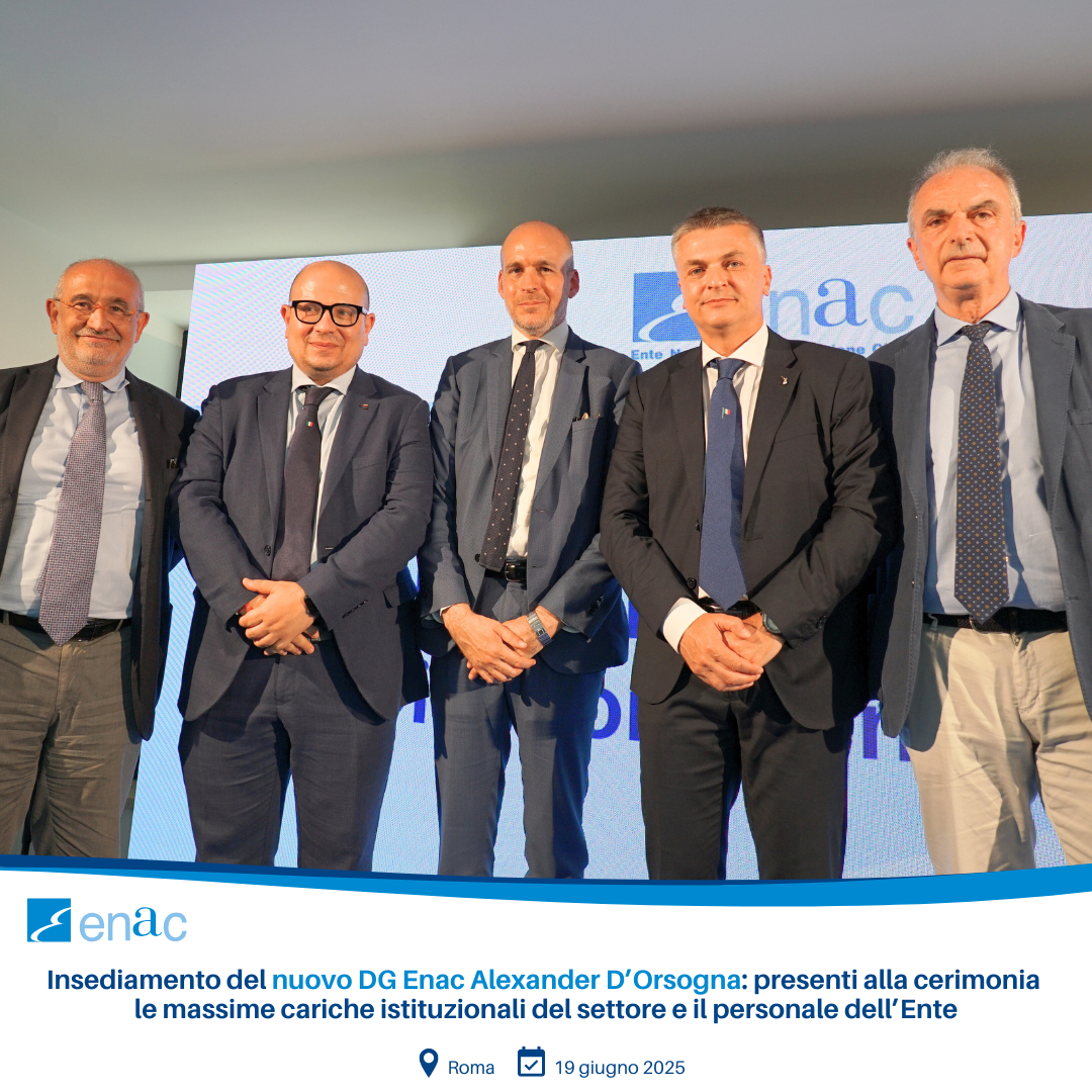Oggi, 19 giugno, ha avuto luogo la cerimonia di insediamento del nuovo Direttore Generale Enac, Dott. Alexander D’Orsogna