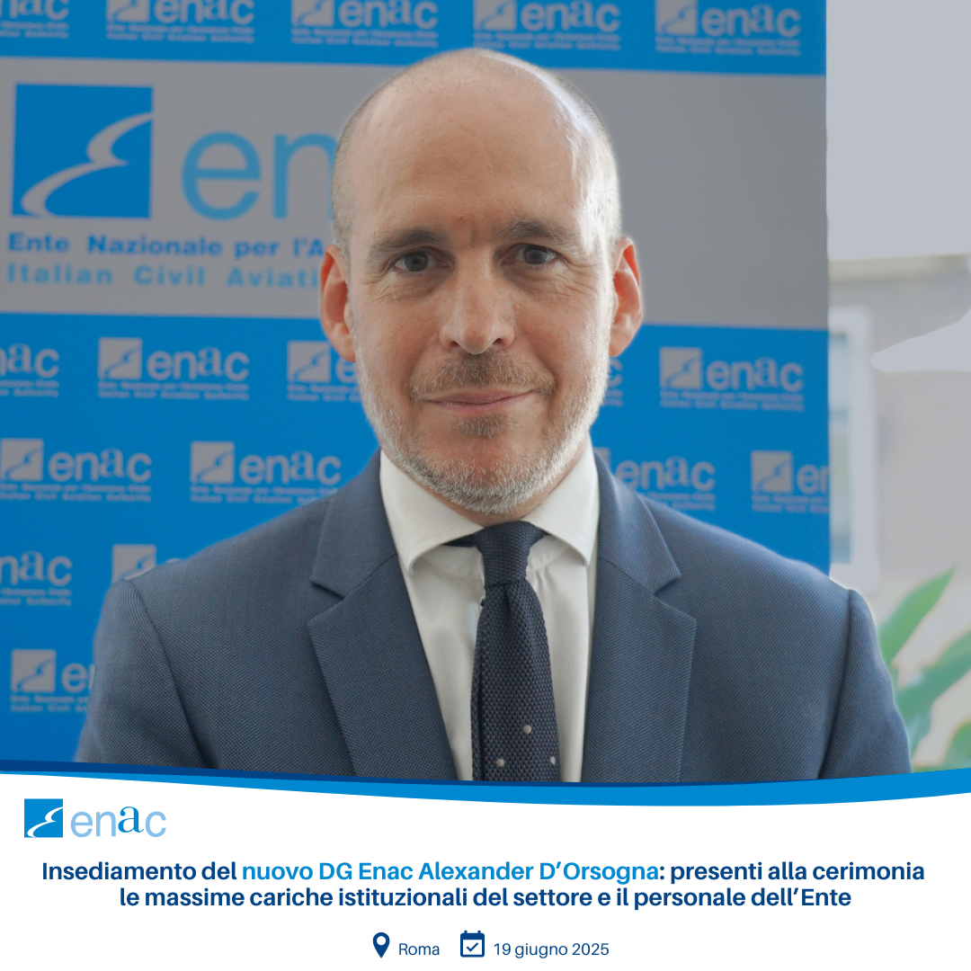 Oggi, 19 giugno, ha avuto luogo la cerimonia di insediamento del nuovo Direttore Generale Enac, Dott. Alexander D’Orsogna