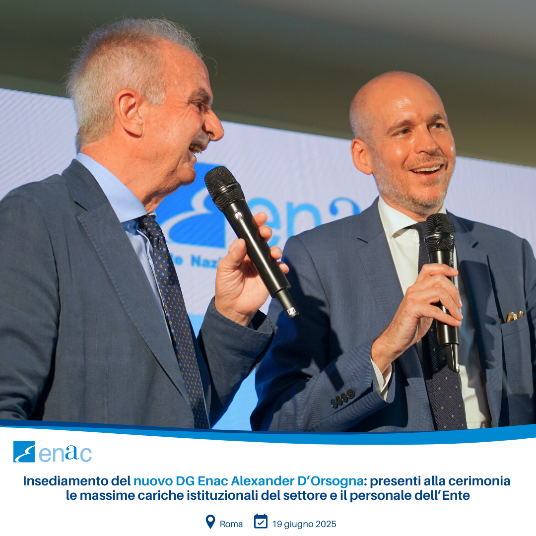 Oggi, 19 giugno, ha avuto luogo la cerimonia di insediamento del nuovo Direttore Generale Enac, Dott. Alexander D’Orsogna