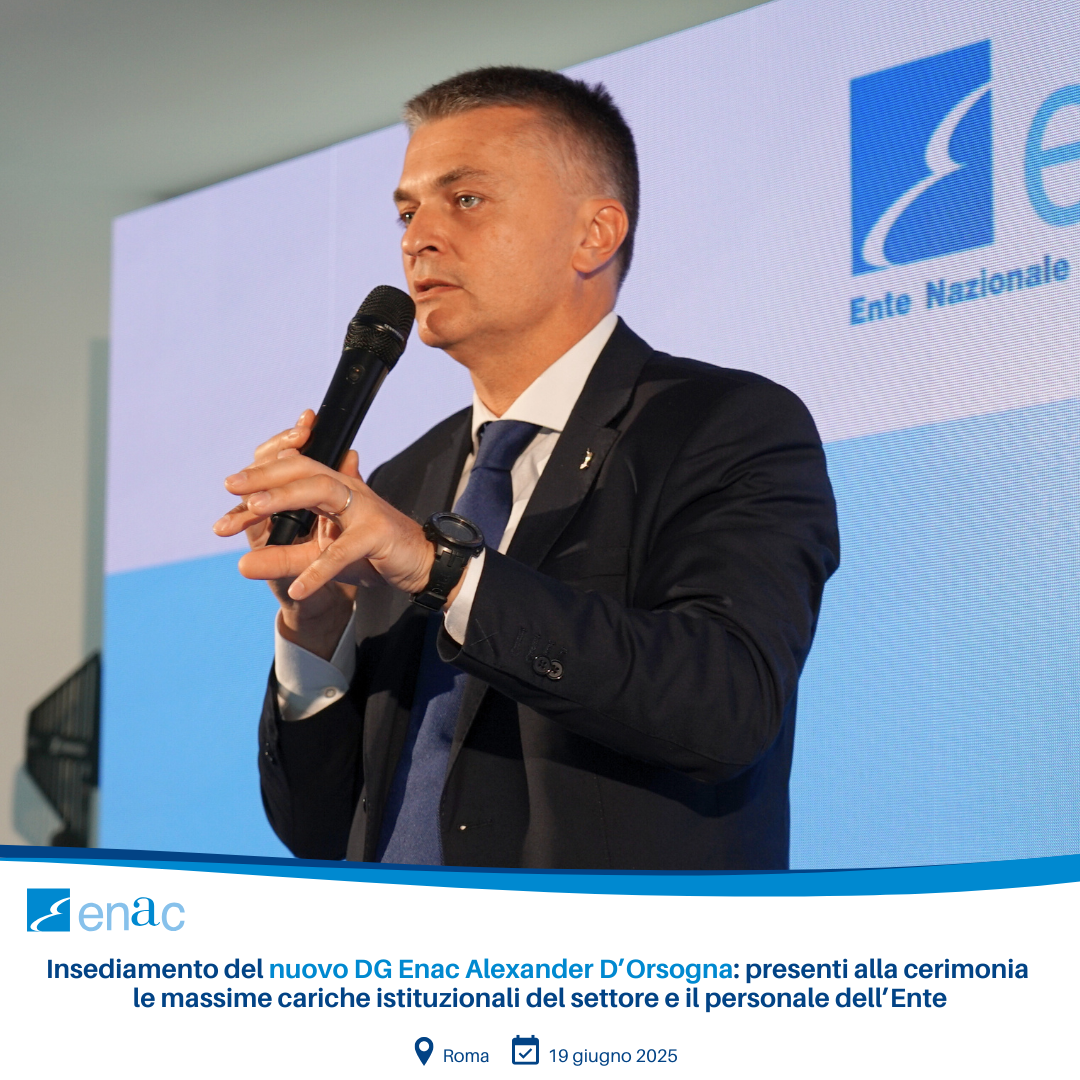 Oggi, 19 giugno, ha avuto luogo la cerimonia di insediamento del nuovo Direttore Generale Enac, Dott. Alexander D’Orsogna