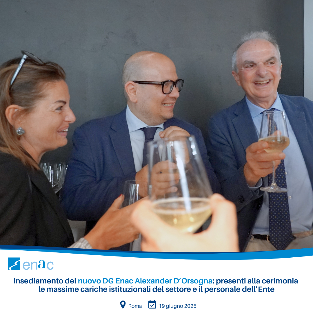 Oggi, 19 giugno, ha avuto luogo la cerimonia di insediamento del nuovo Direttore Generale Enac, Dott. Alexander D’Orsogna