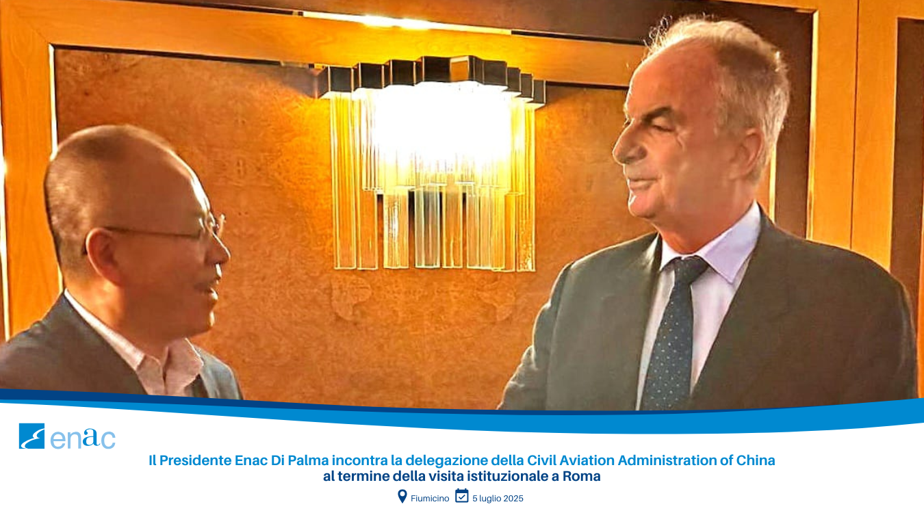 Il Presidente Enac Di Palma incontra la delegazione della Civil Aviation Administration of China al termine della visita istituzionale a Roma