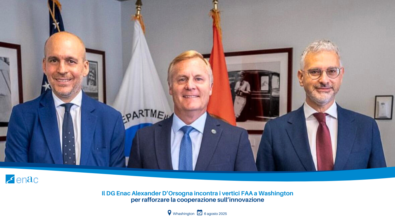 Il DG Enac Alexander D'Orsogna incontra i vertici FAA a Washington per rafforzare la cooperazione sull’innovazione