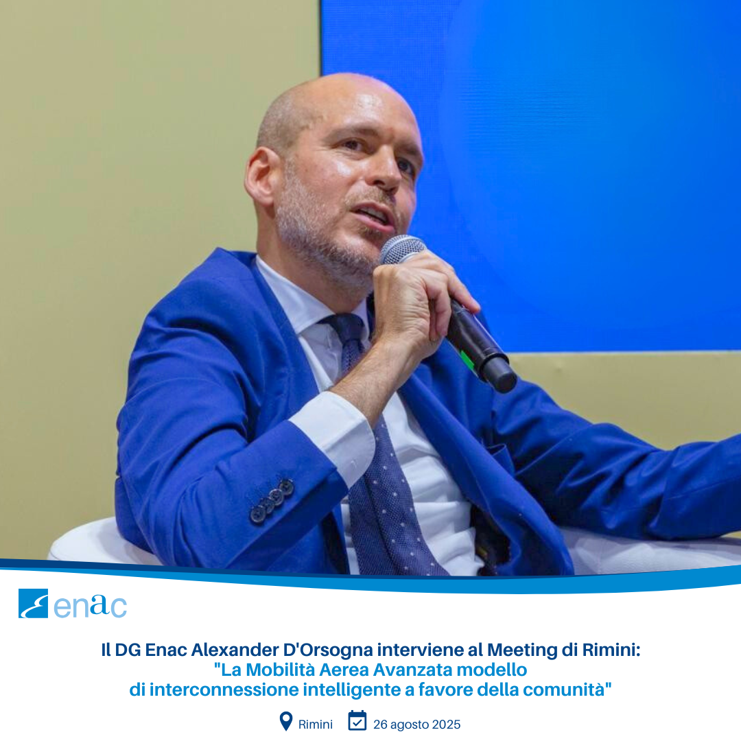 ​I​l DG Enac​ Alexander D'Orsogna ​interviene al Meeting di Rimini: "La Mobilità Aerea Avanzata modello di interconnessione intelligente a favore della comunità"