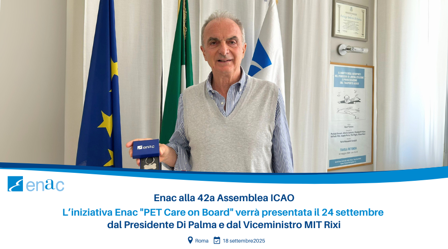 Enac alla 42a Assemblea ICAO L’iniziativa Enac "PET Care on Board" verrà presentata il 24 settembre dal Presidente Di Palma e dal Viceministro MIT Rixi
