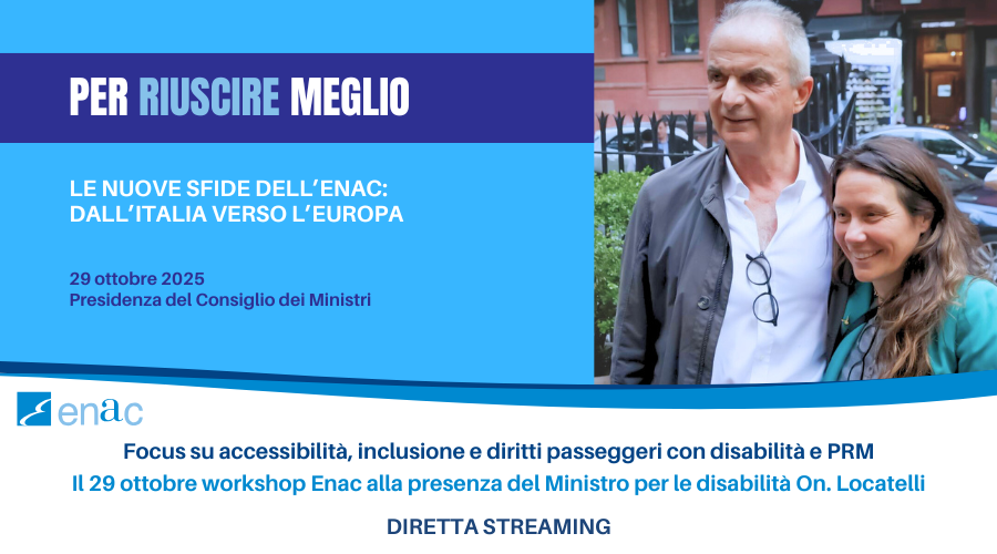 Focus su accessibilità, inclusione e diritti passeggeri con disabilità e PRM Il 29 ottobre workshop Enac alla presenza del Ministro per le disabilità On. Locatelli