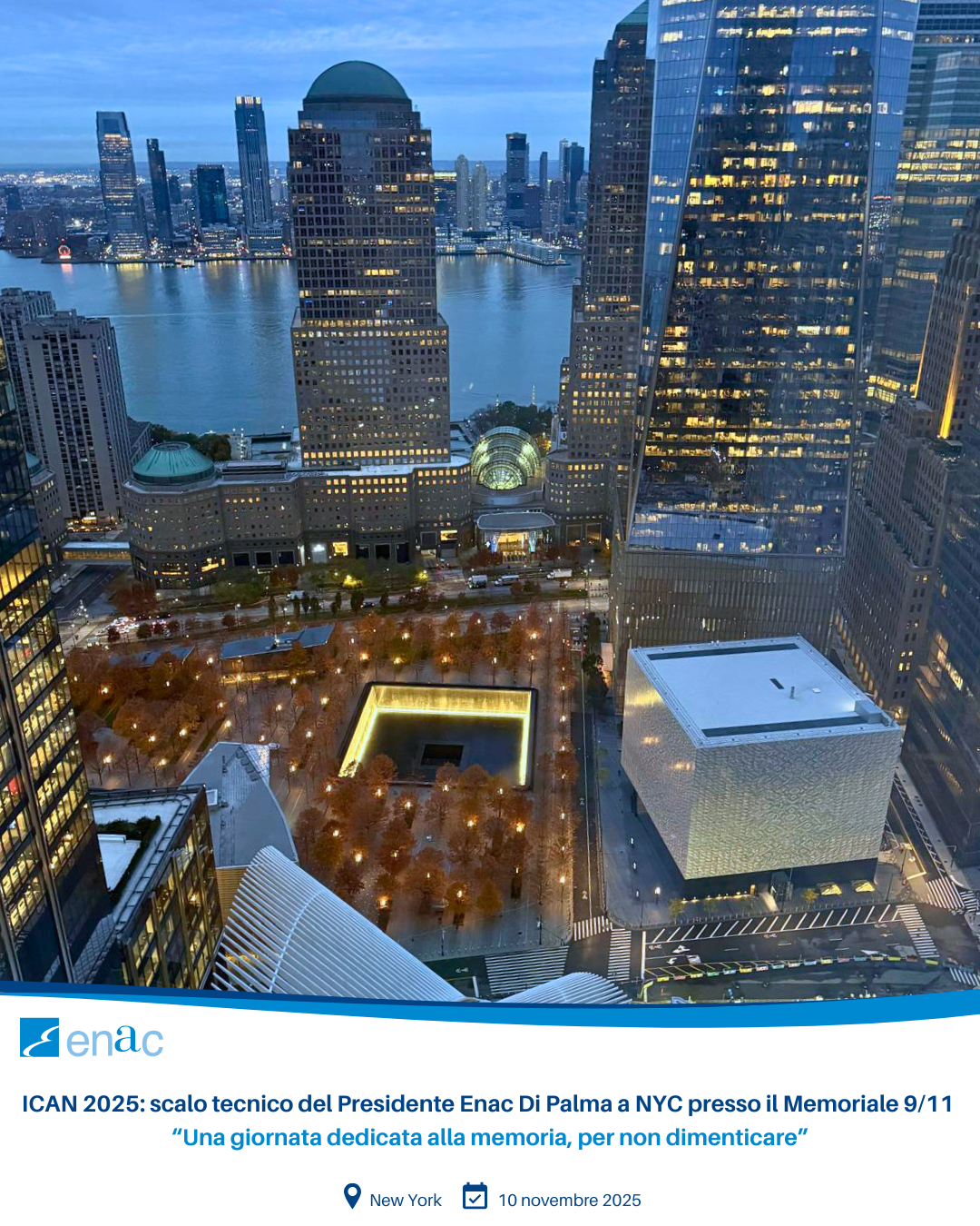 ICAN 2025: scalo tecnico del Presidente Enac Di Palma a NYC presso il Memoriale 9/11 “Una giornata dedicata alla memoria, per non dimenticare”