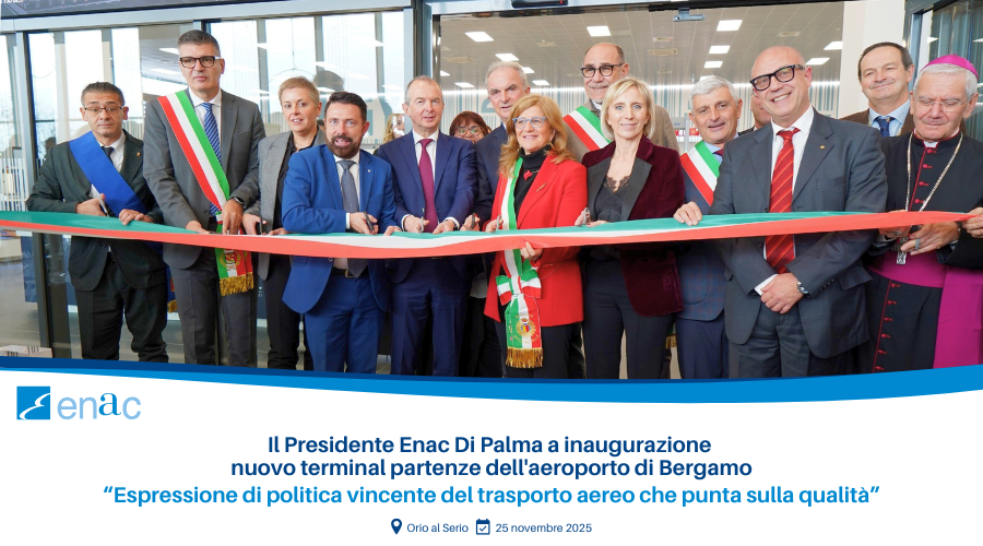Il Presidente Enac Di Palma a inaugurazione nuovo terminal partenze dell'aeroporto di Bergamo “Espressione di politica vincente del trasporto aereo che punta sulla qualità”