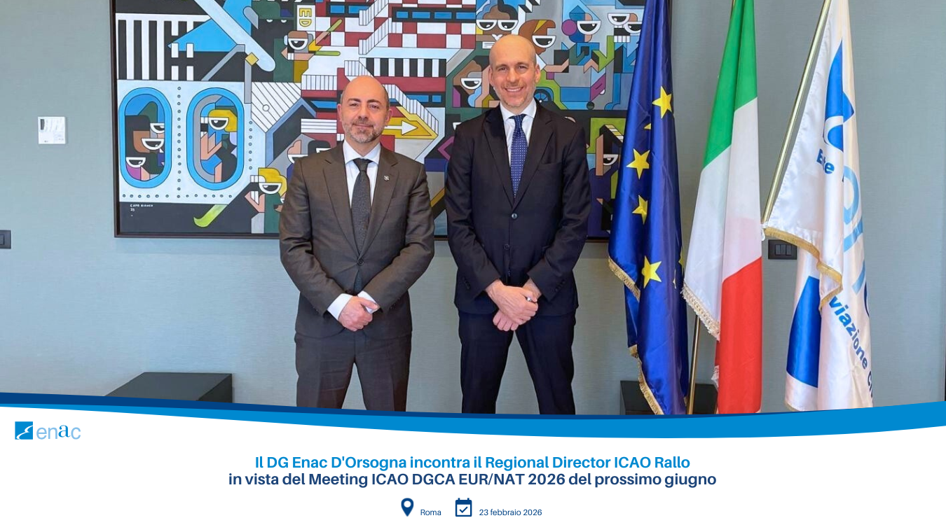 Il DG Enac D'Orsogna incontra il Regional Director ICAO Rallo in vista del Meeting ICAO DGCA EUR/NAT 2026 del prossimo giugno