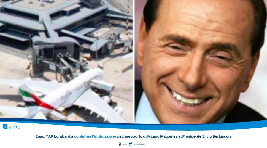 Enac: TAR Lombardia conferma l’intitolazione dell’aeroporto di Milano Malpensa al Presidente Silvio Berlusconi