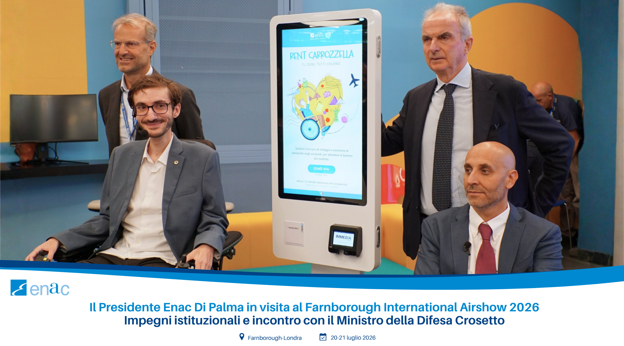 Home News e comunicazioni News e media Enac presenta il progetto “Rent Carrozzella”: totem digitali per raccolta fondi destinati all’acquisto di sedie a ruote da noleggiare negli aeroporti Enac presenta il progetto “Rent Carrozzella”: totem digitali per raccolta fondi destinati all’acquisto di sedie a ruote da noleggiare negli aeroporti