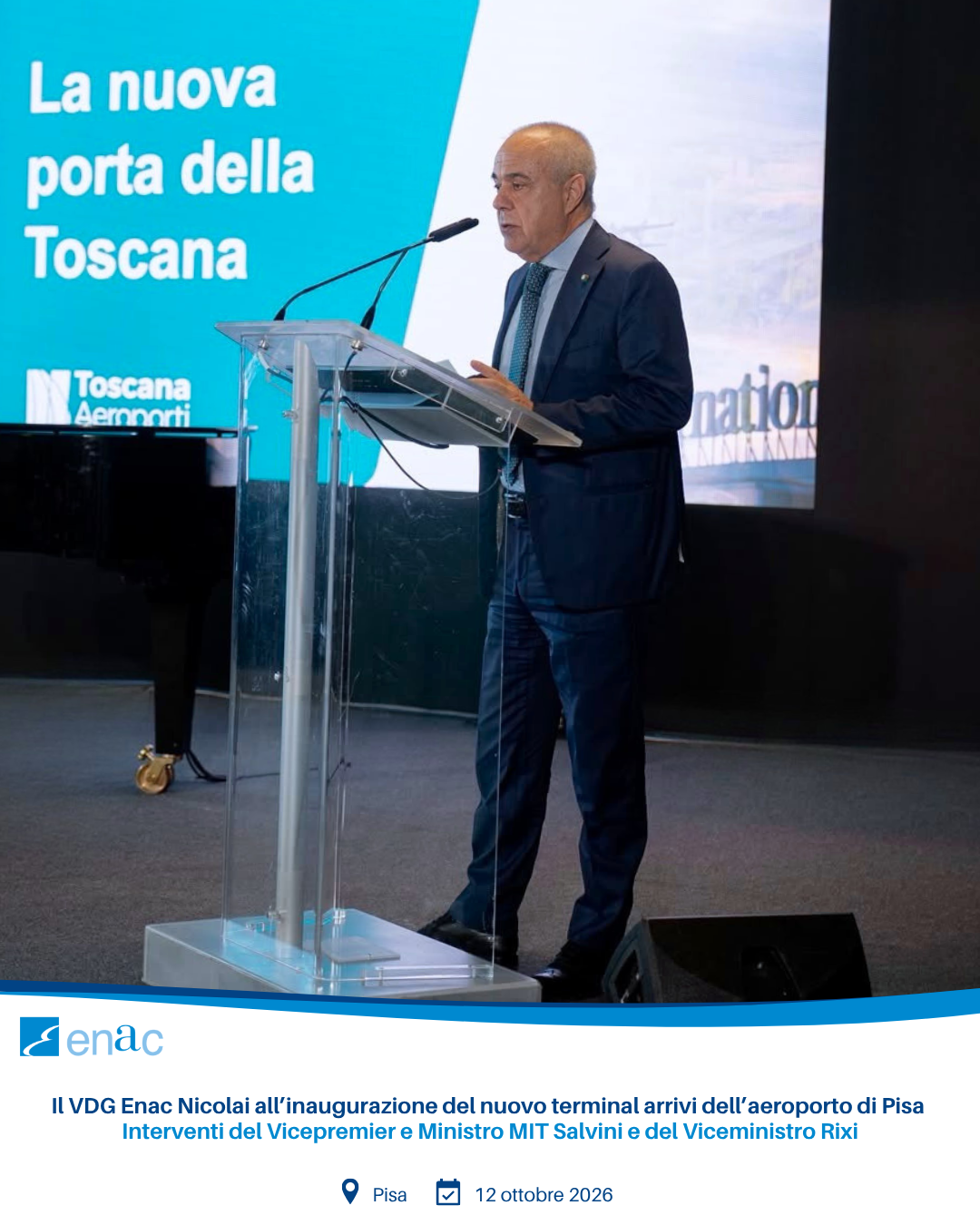 Il VDG Enac Nicolai all’inaugurazione del nuovo terminal arrivi dell’aeroporto di Pisa. Interventi del Vicepremier e Ministro MIT Salvini e del Viceministro Rixi