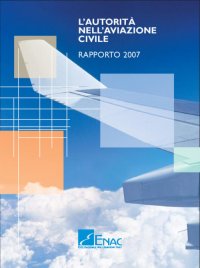 Copertina della pubblicazione Enac L'Autorità nell'Aviazione Civile - Rapporto 2007