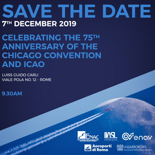 SAVE THE DATE 7 dicembre 2019 - Celebrating 75° anniversary of Chicago Convention and ICAO
