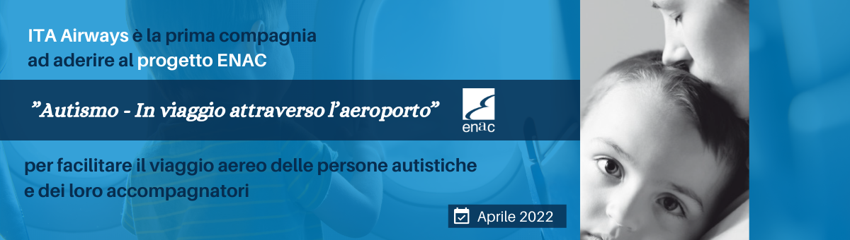 ITA Airways è la prima compagnia ad aderire al progetto ENAC per facilitare il viaggio aereo delle persone autistiche e dei loro accompagnatori