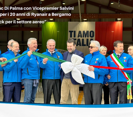 Il Presidente Di Palma con Vicepremier Salvini alla cerimonia per i 20 anni di Ryanair a Bergamo