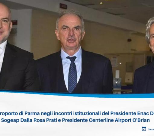 Il futuro dell’aeroporto di Parma negli incontri istituzionali del Presidente Enac Di Palma con Presidente Sogeap Dalla Rosa Prati e Presidente Centerline Airport O'Brian