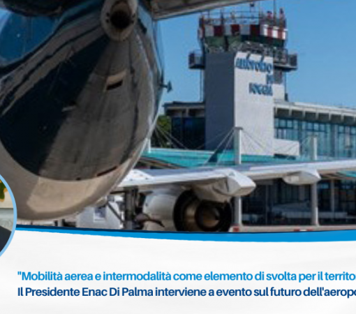 Il Presidente Enac Di Palma interviene a evento sul futuro dell'aeroporto di Foggia