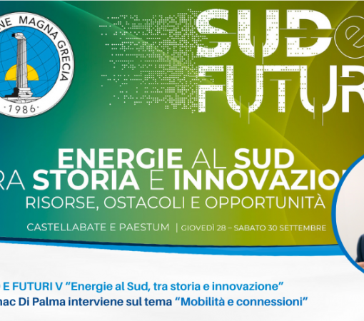Convegno SUD E FUTURI V “Energie al Sud, tra storia e innovazione”. Il Presidente Enac Di Palma interviene sul tema “Mobilità e connessioni”